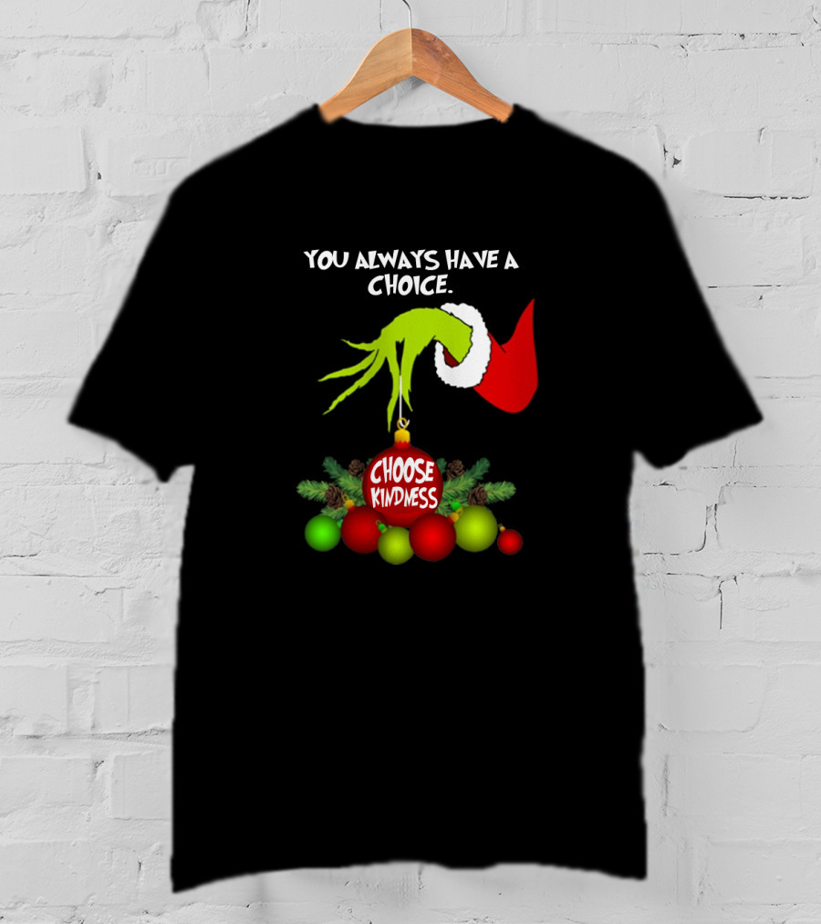 Grinch Hand Santa Hat You Always Have A Choice Choose Kindness Christmas Ornaments T-Shirt