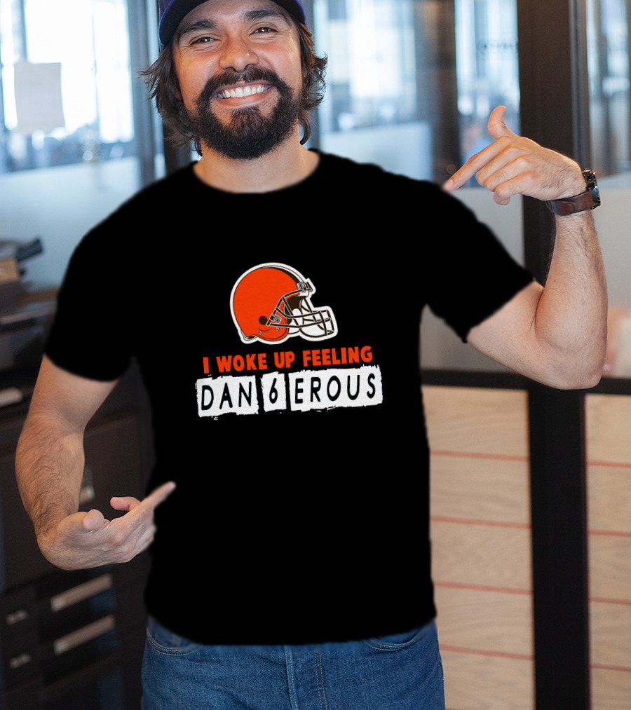 I Woke Up Feeling Dan6Erous Cleveland Football Helmet T-Shirt