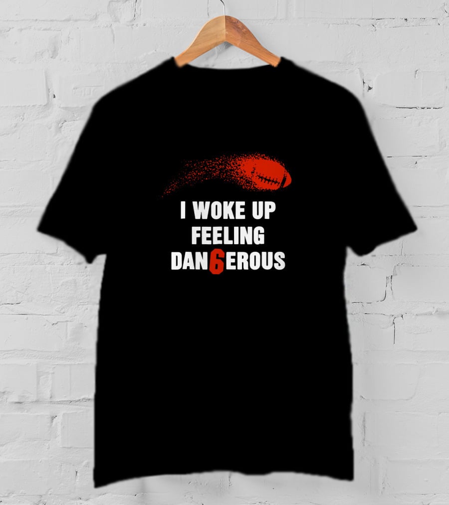 I Woke Up Feeling Dangerous Football T-Shirt