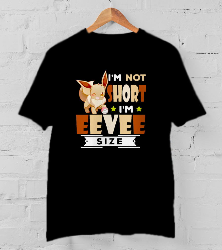 I'm Not Short I'm Eevee Size Pokemon Eevee Fan T-Shirt