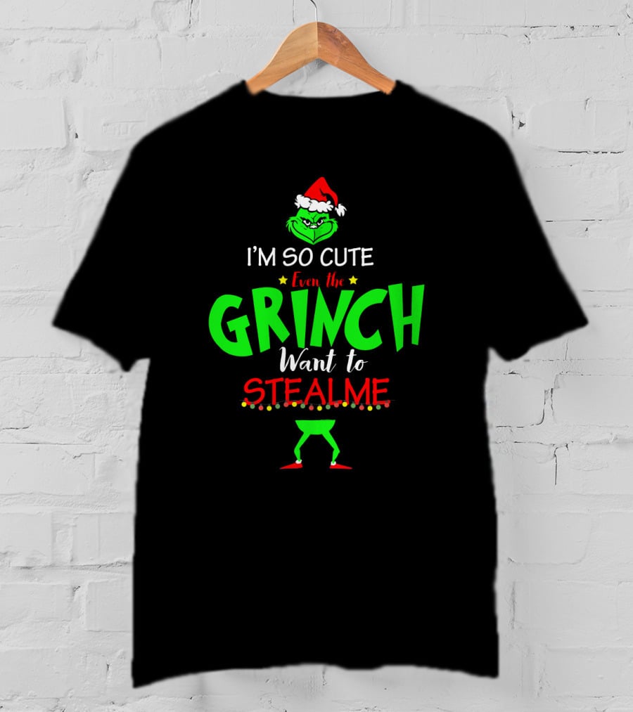 I'm So Cute Even The Grinch Want To Steal Me Christmas Santa Hat Green Face T-Shirt