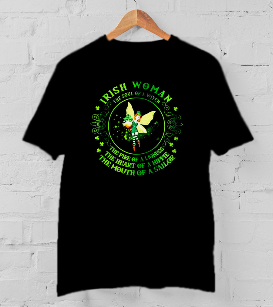 Irish Woman The Soul Of A Witch Fire Of A Lioness Heart Of A Hippie Mouth Of A Sailor T-Shirt
