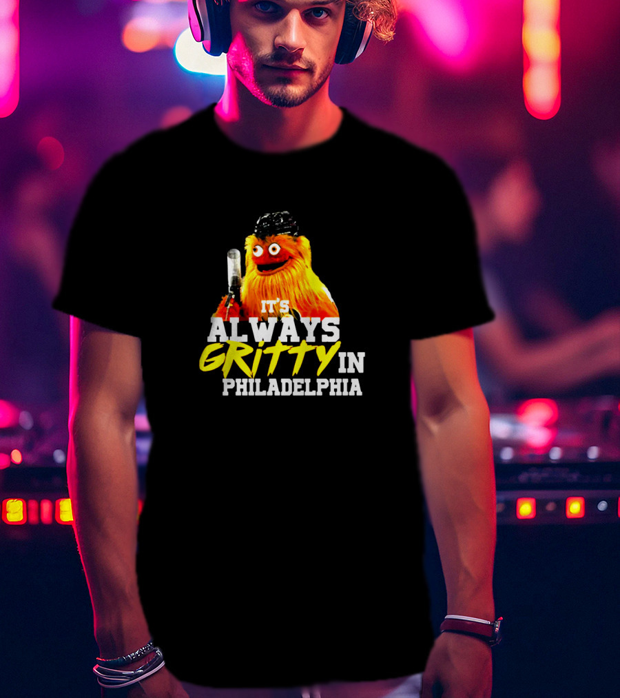 Gritty It's Always Gritty In Philadelphia Iconic Philadelphia Flyers Mascot T-Shirt