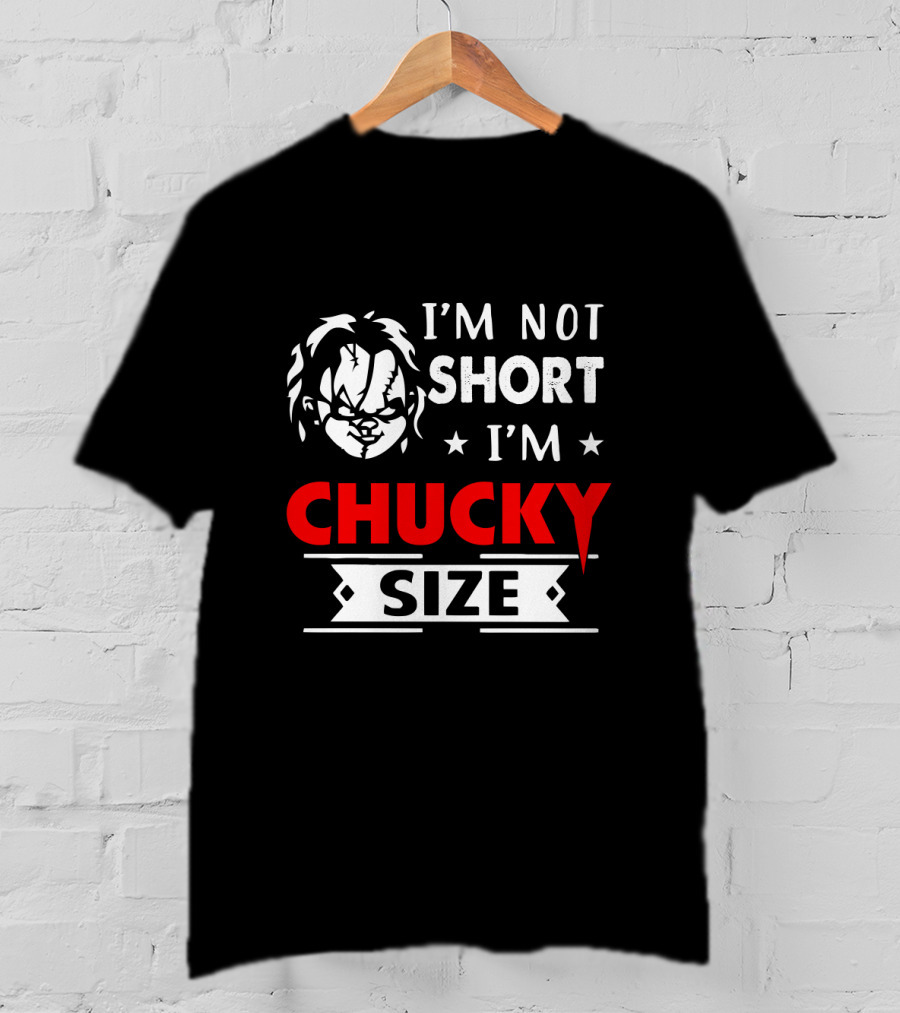 I'm Not Short I'm Chucky Size Doll Horror Movie Reference T-Shirt