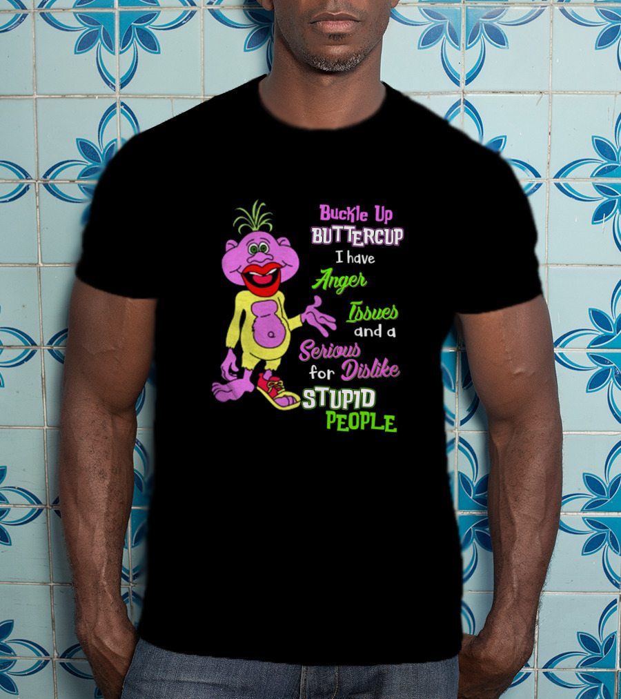Buckle Up Buttercup I Have Anger Issues And A Serious Dislike For Stupid People Purple Cartoon Character T-Shirt