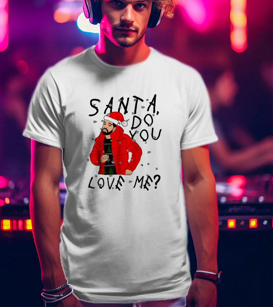Santa Do You Love Me Festive Red Jacket And Bearded Santa Hat Holiday T-Shirt
