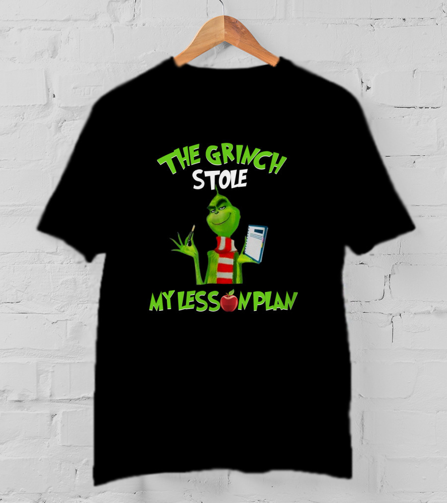 The Grinch Stole My Lesson Plan Teacher Fun Holiday T-Shirt
