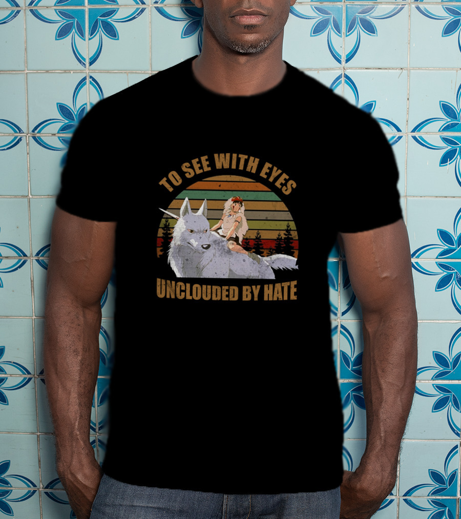 To See With Eyes Unclouded By Hate Princess Mononoke Wolf Companion Vintage Sunset Forest Scene T-Shirt