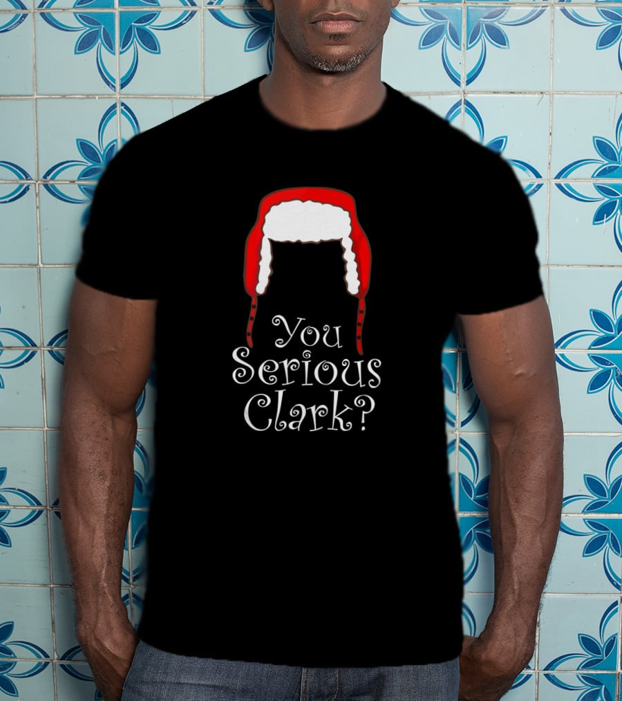 You Serious Clark Funny Christmas Pajamas Red Hat Iconic Holiday Humor T-Shirt