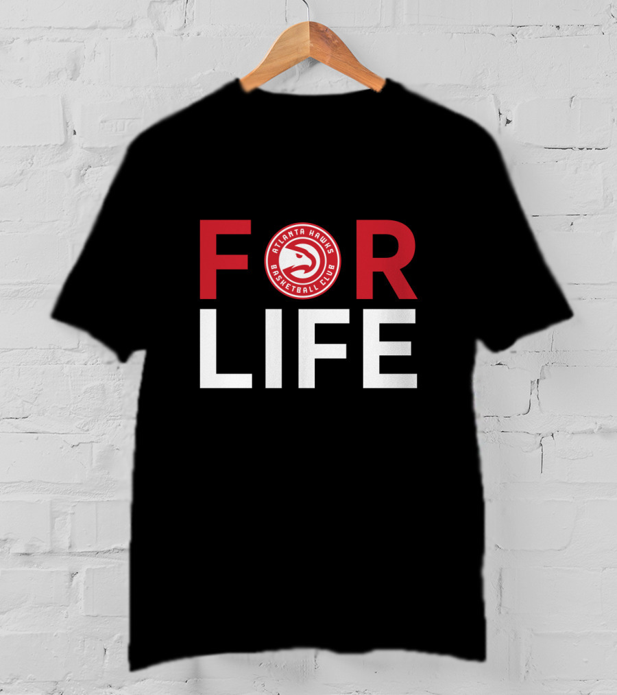 For Life Atlanta Hawks Basketball Club Fans T-Shirt