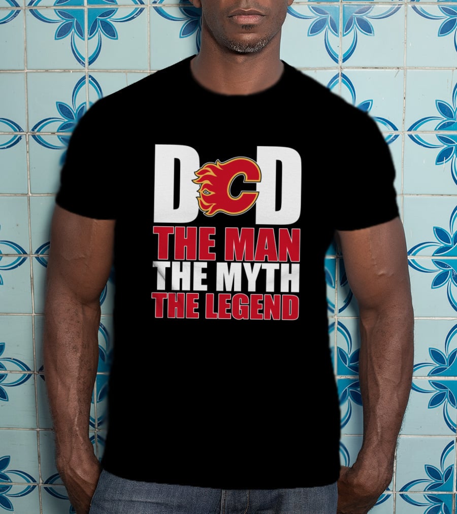 Calgary Flames Dad The Man The Myth The Legend T-Shirt