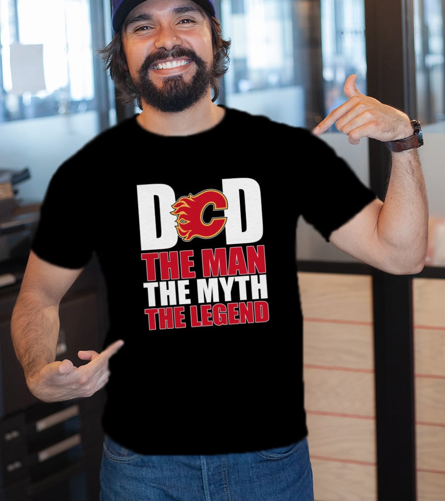 Calgary Flames Dad The Man The Myth The Legend T-Shirt