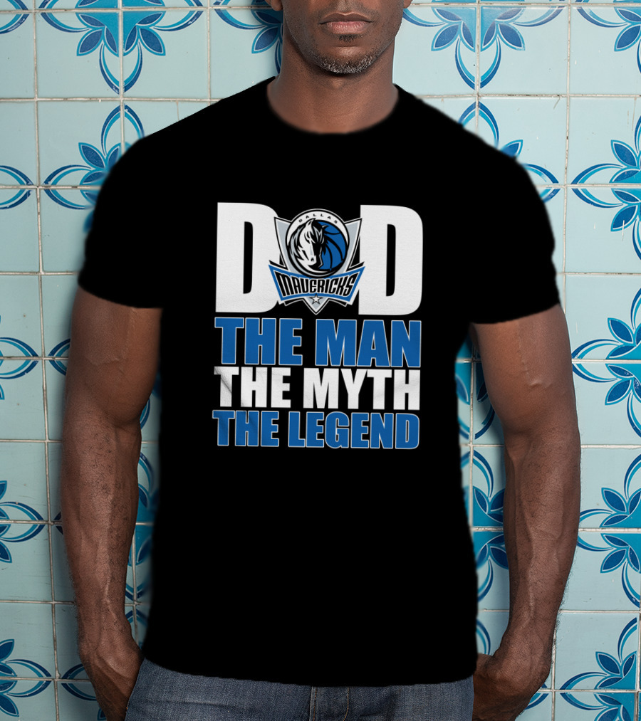 Dallas Mavericks Dad The Man The Myth The Legend T-Shirt
