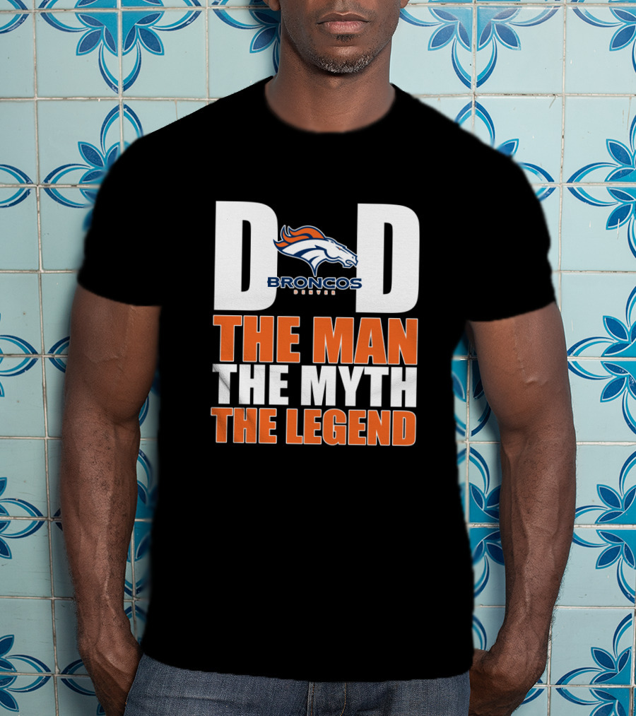 Denver Broncos Dad The Man The Myth The Legend Father's Day Gift T-Shirt