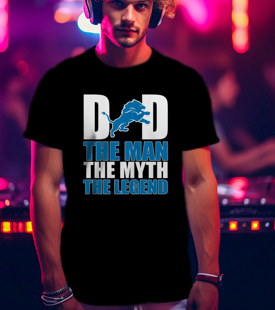 Detroit Lions Dad The Man The Myth The Legend Father's Day Gift T-Shirt
