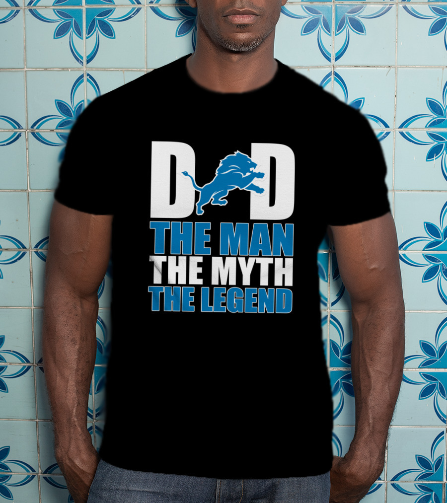 Detroit Lions Dad The Man The Myth The Legend Father's Day Gift T-Shirt