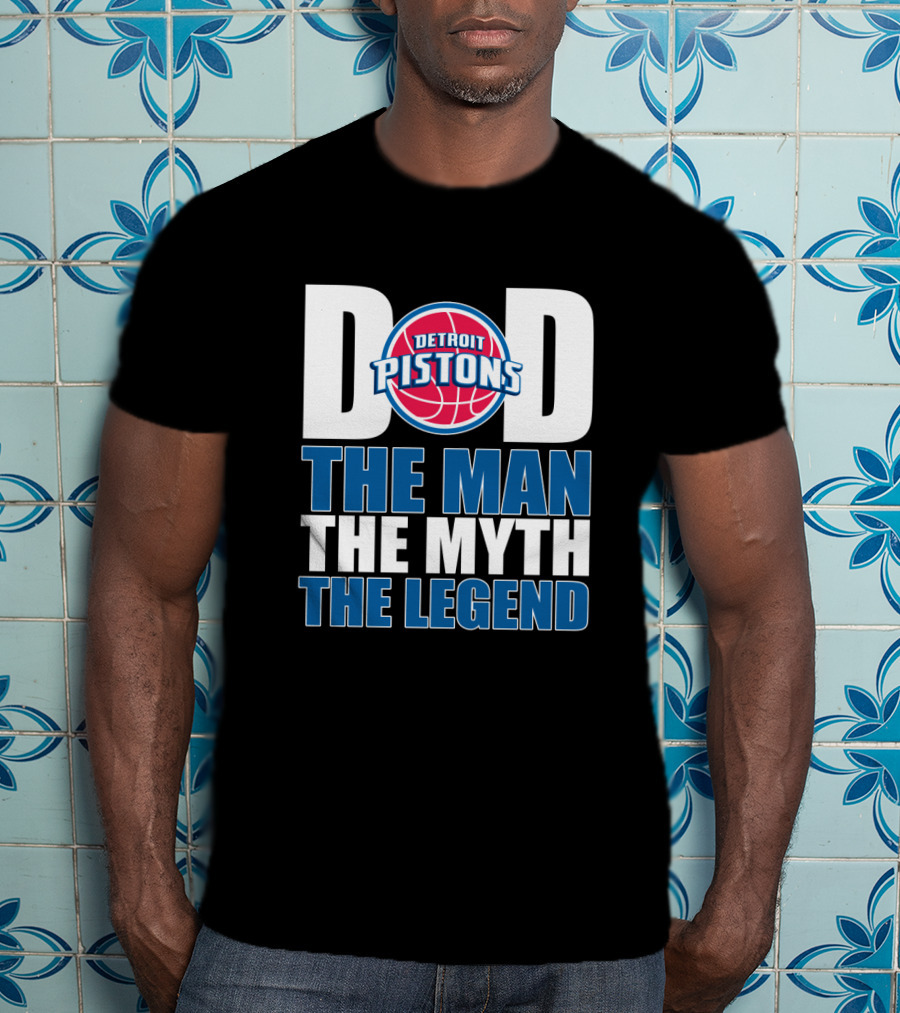 Detroit Pistons Dad The Man The Myth The Legend Father's Day Gift T-Shirt