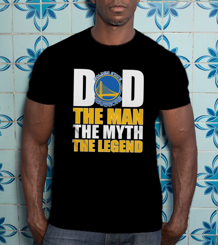 Golden State Warriors Dad The Man The Myth The Legend Father's Day T-Shirt