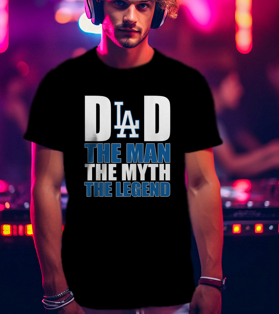 Los Angeles Dodgers Dad The Man The Myth The Legend T-Shirt
