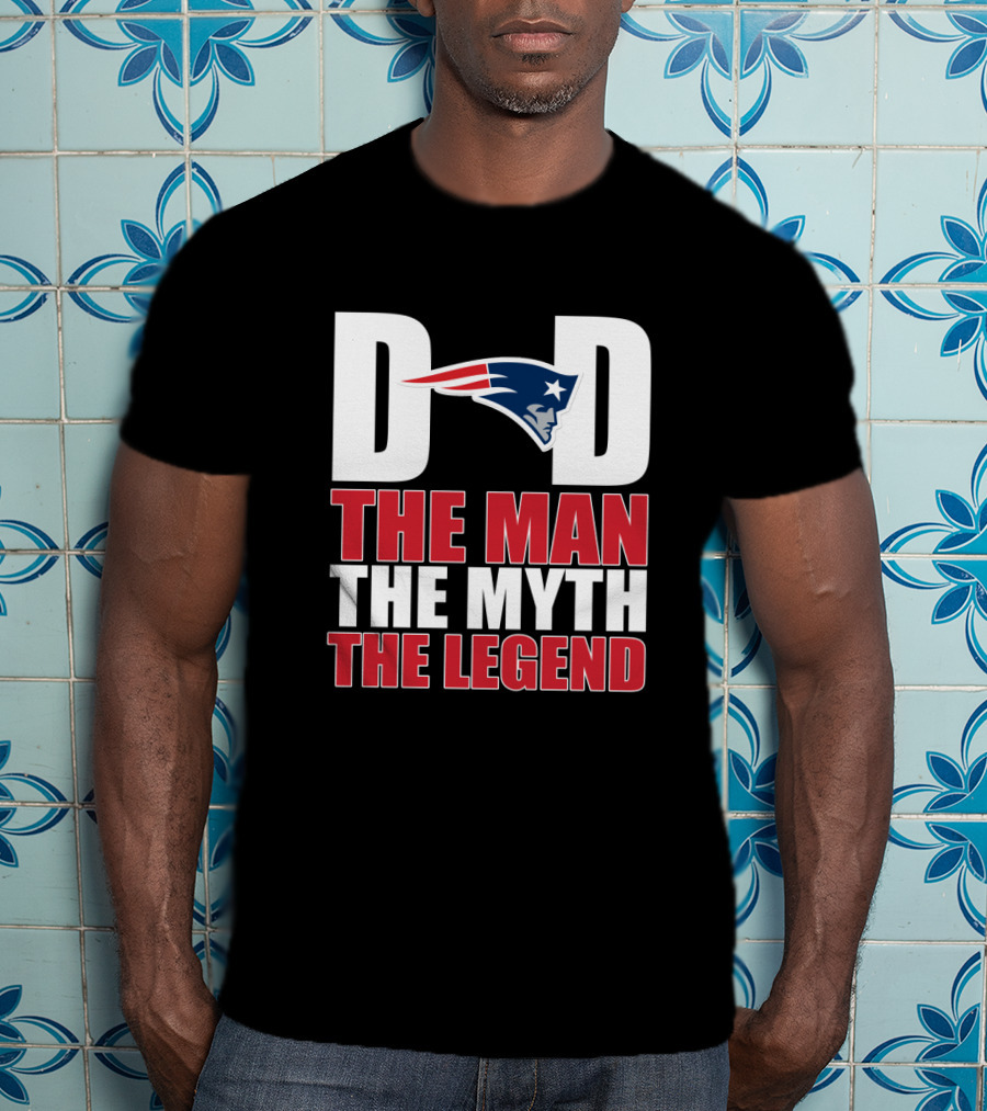 New England Patriots Dad The Man The Myth The Legend Father's Day Gift T-Shirt