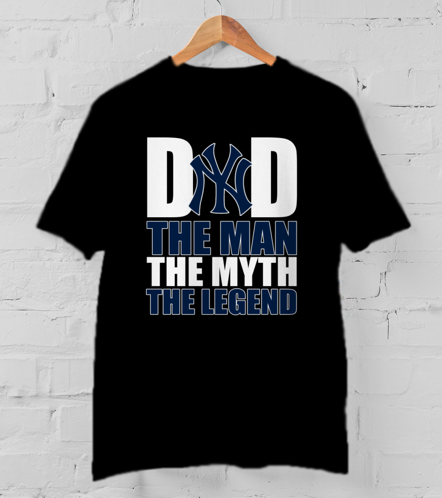New York Yankees Dad The Man The Myth The Legend T-Shirt