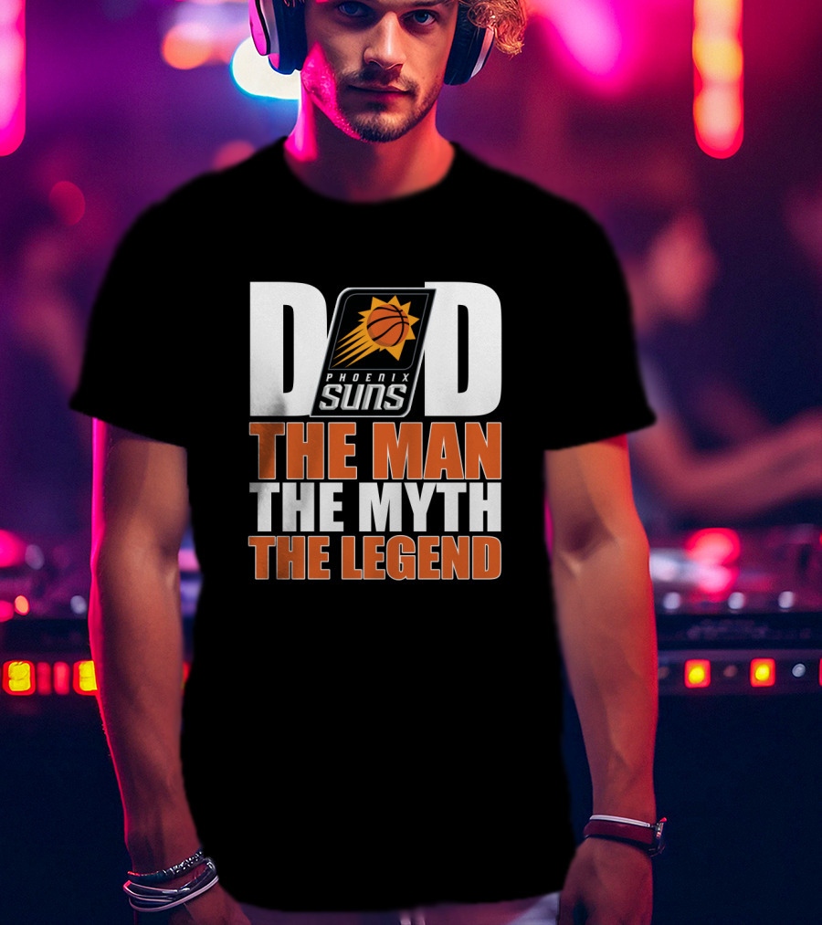 Phoenix Suns Dad The Man The Myth The Legend Father's Day T-Shirt