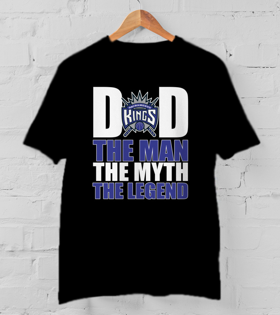 Sacramento Kings Dad The Man The Myth The Legend Father's Day Gift T-Shirt