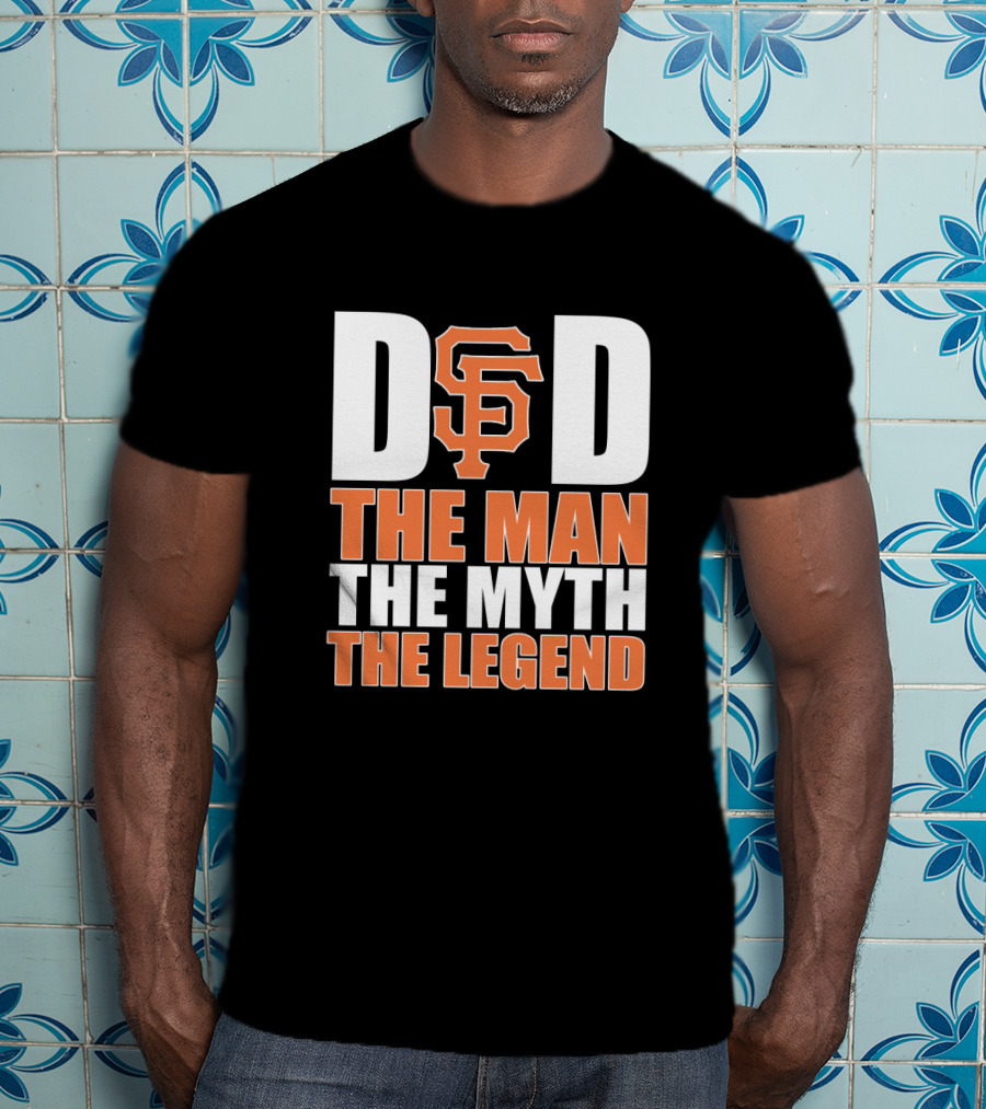 San Francisco Giants Dad Sf Logo The Man The Myth The Legend T-Shirt