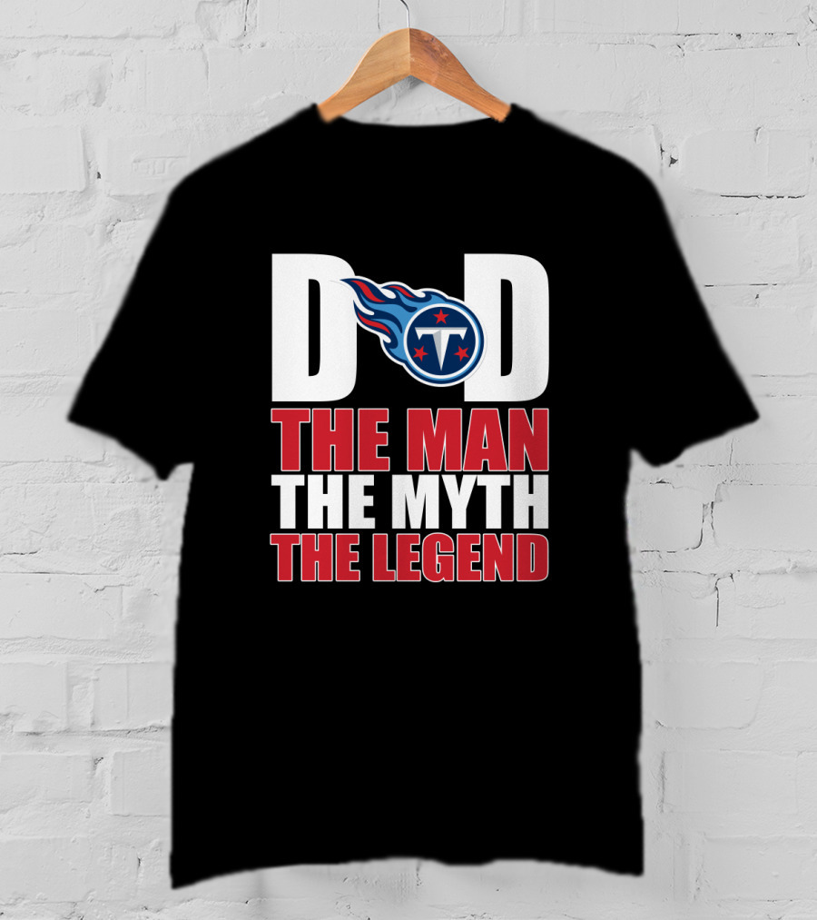 Tennessee Titans Dad The Man The Myth The Legend Father's Day Gift T-Shirt