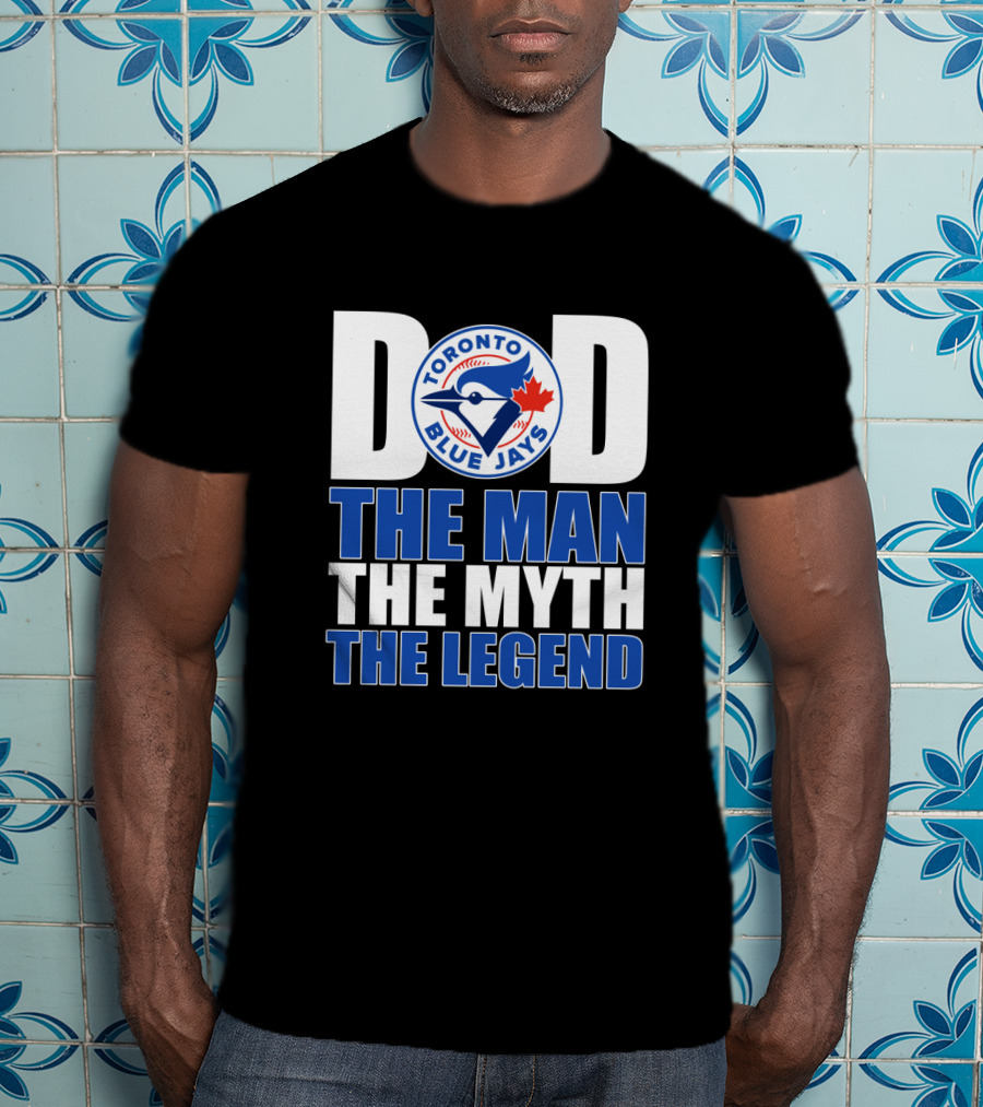 Toronto Blue Jays Dad The Man The Myth The Legend T-Shirt