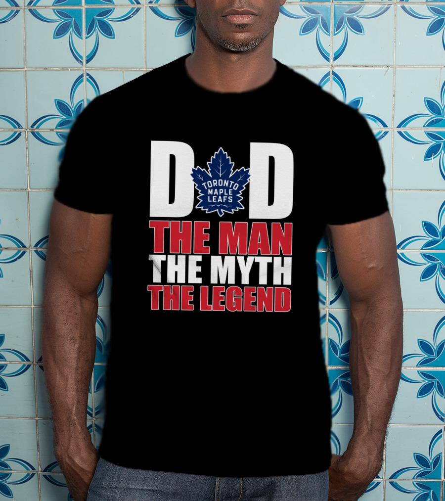 Toronto Maple Leafs Dad The Man The Myth The Legend T-Shirt