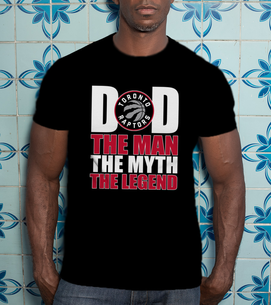 Toronto Raptors Dad The Man The Myth The Legend T-Shirt