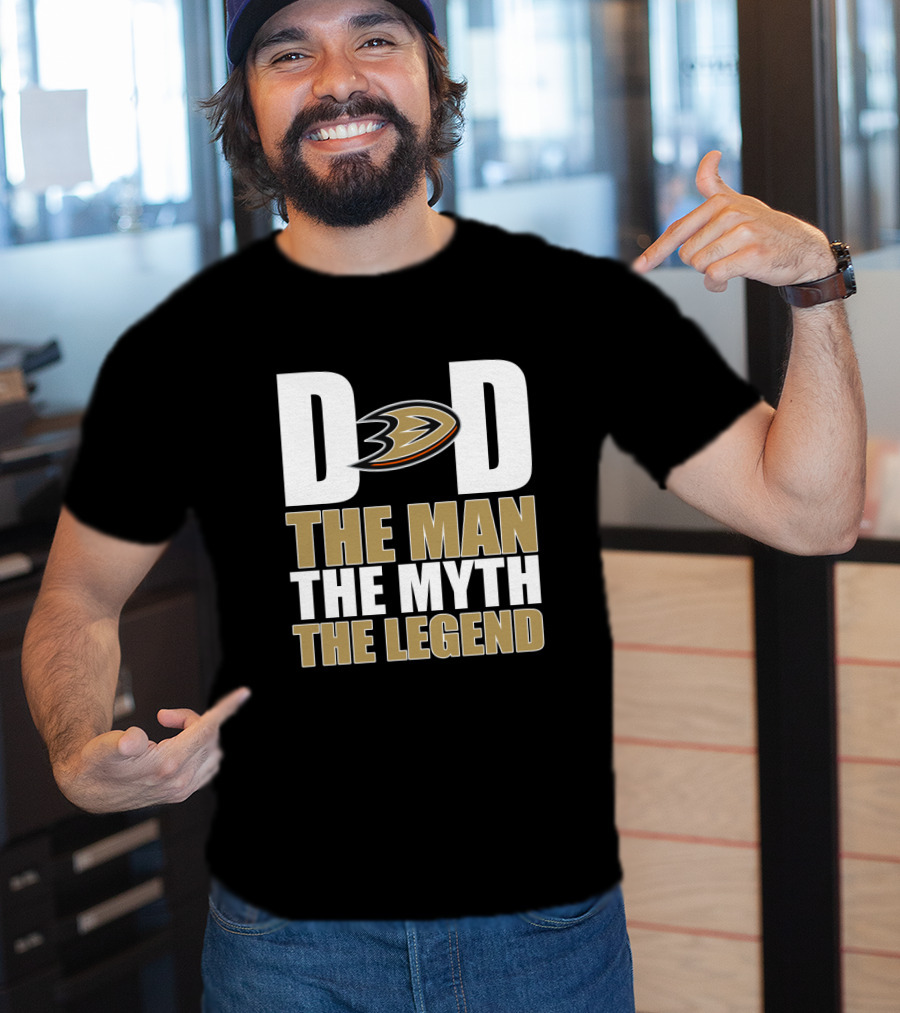 Anaheim Ducks Dad The Man The Myth The Legend T-Shirt