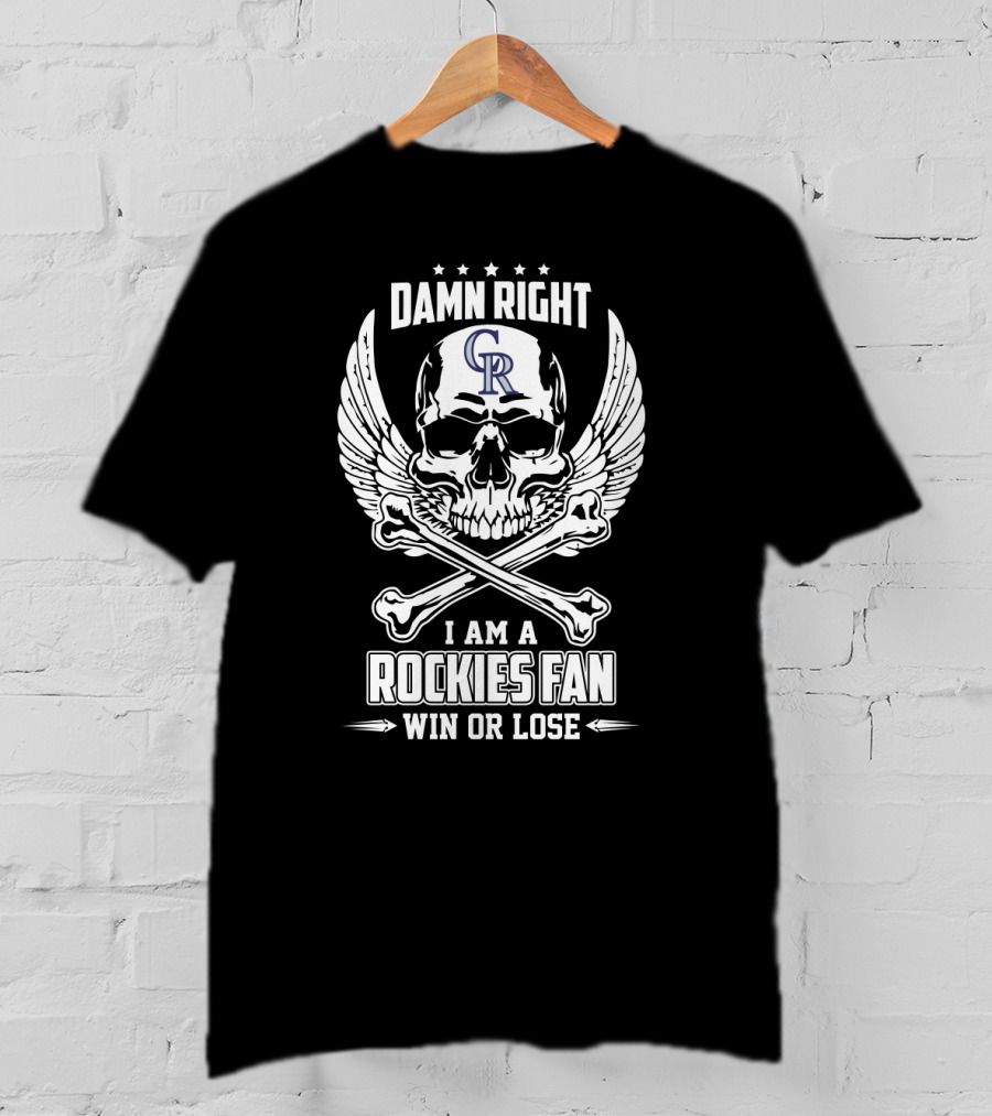 Damn Right I Am A Colorado Rockies Fan Win Or Lose Skull T-Shirt