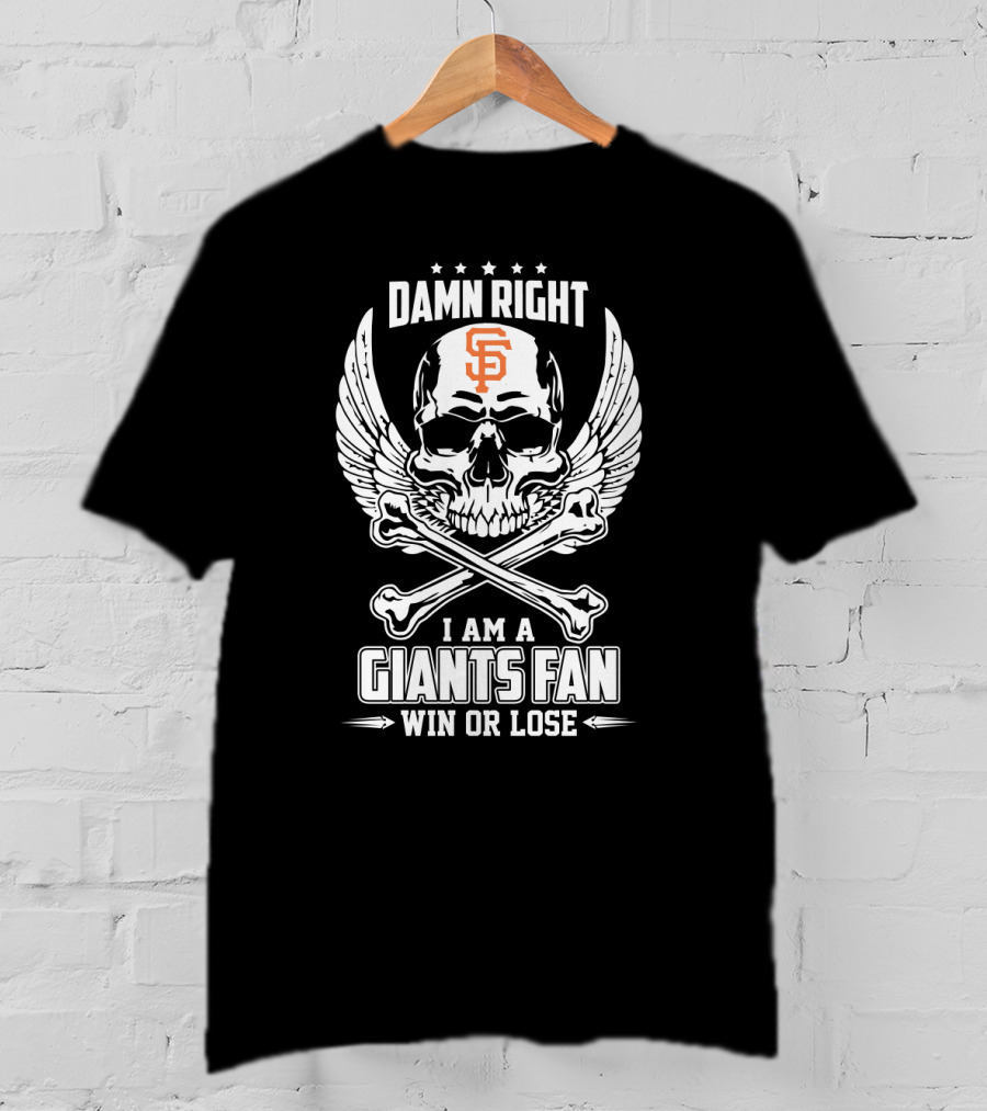 Damn Right I Am A Giants Fan San Francisco Win Or Lose Skull Wings T-Shirt