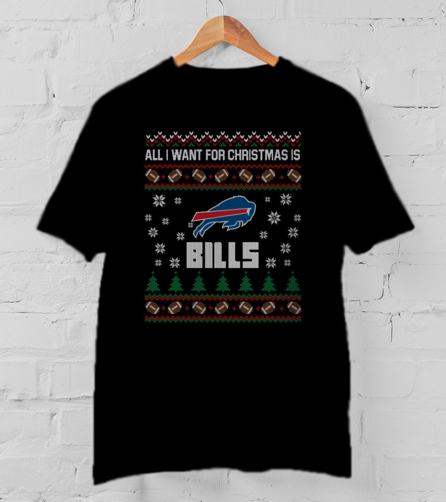 All I Want For Christmas Is Bills Ugly Christmas Sweater Buffalo Bills Fans T-Shirt