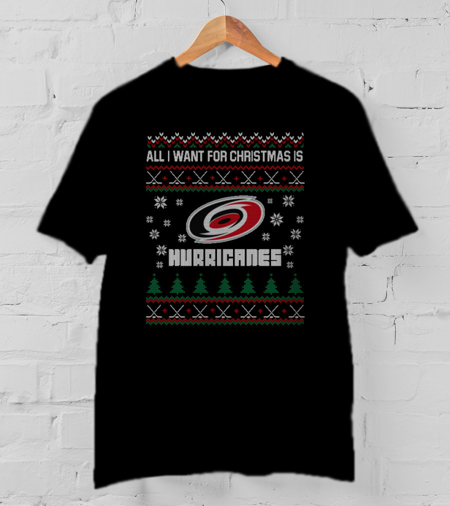 All I Want For Christmas Is Hurricanes Ugly Christmas Sweater For Carolina Hurricanes Fans T-Shirt