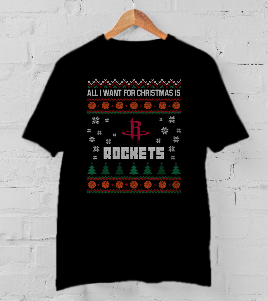 All I Want For Christmas Is Rockets Ugly Sweater For Houston Fans T-Shirt