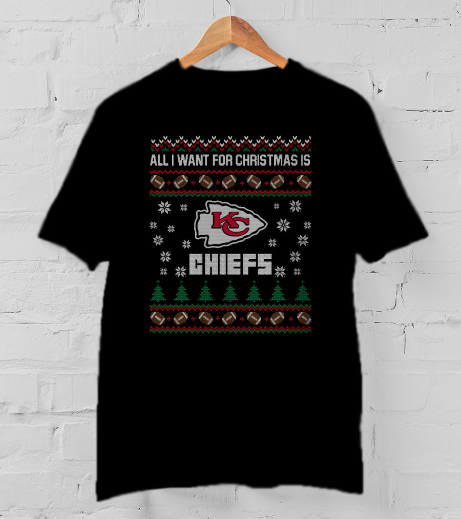 All I Want For Christmas Is Chiefs Ugly Christmas Kansas City Chiefs Fans T-Shirt