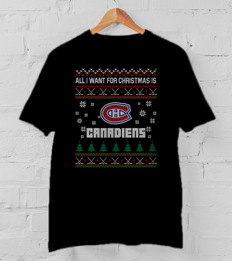All I Want For Christmas Is Canadiens Ugly Sweater Style For Montreal Hockey Fans T-Shirt