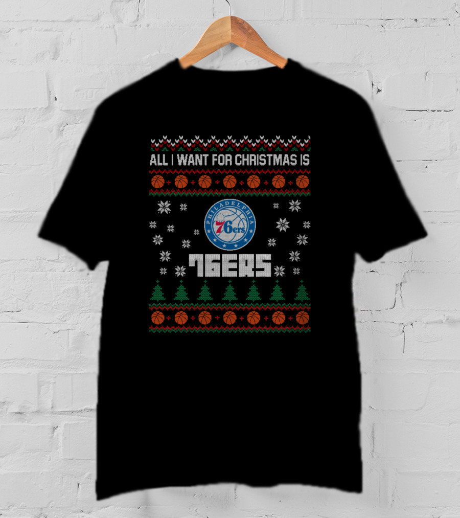 All I Want For Christmas Is Philadelphia 76ers Basketball Festive Ugly Sweater Style T-Shirt