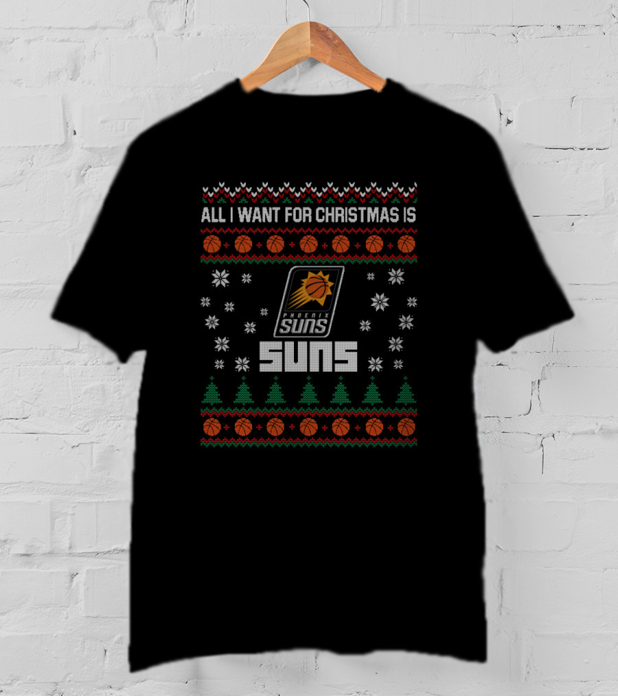 All I Want For Christmas Is Phoenix Suns Fans Holiday Sweater Style T-Shirt