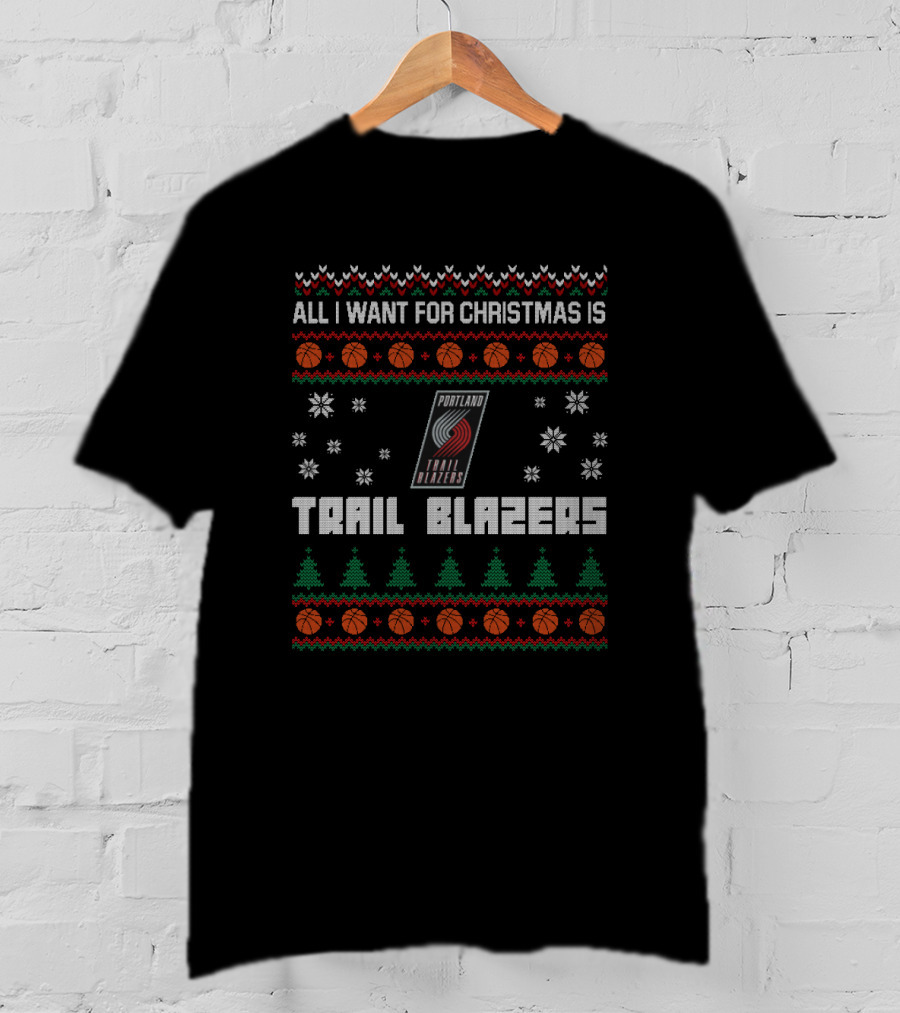 All I Want For Christmas Is Portland Trail Blazers T-Shirt