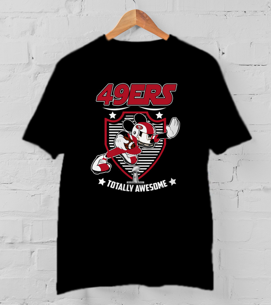 49ers Totally Awesome San Francisco Football Fans T-Shirt