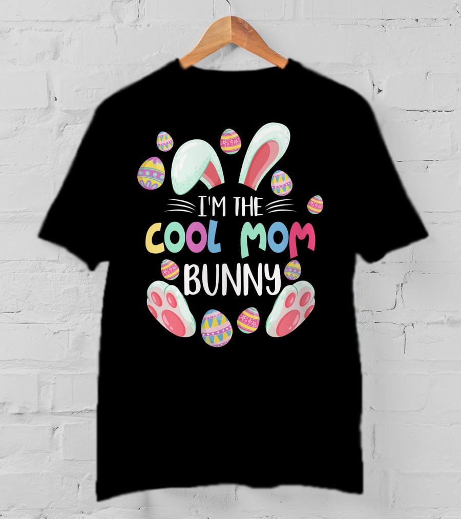 I'm The Cool Mom Bunny Easter Egg Fun T-Shirt