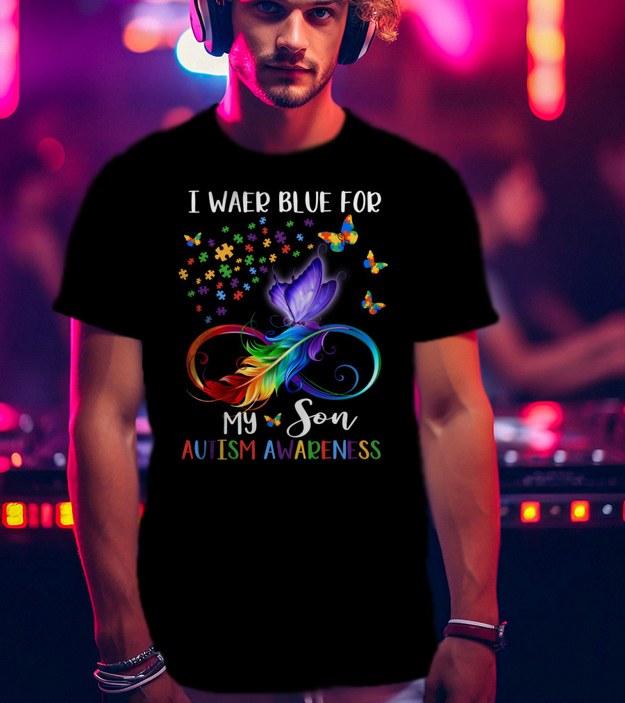 I Wear Blue For My Son Autism Awareness Spectrum Puzzle Butterfly Infinity T-Shirt
