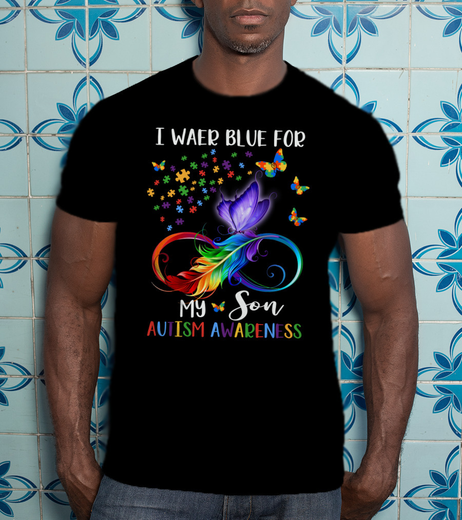 I Wear Blue For My Son Autism Awareness Spectrum Puzzle Butterfly Infinity T-Shirt