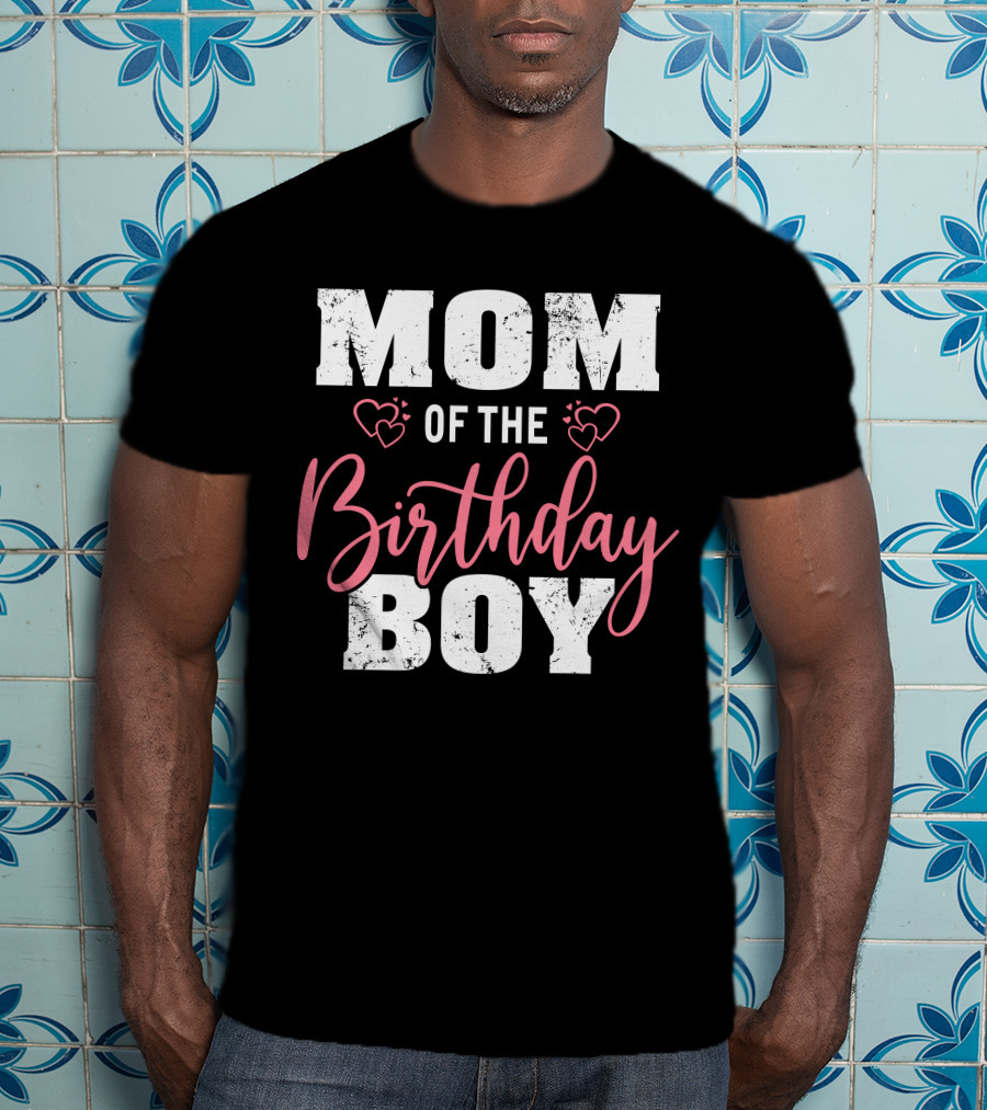 Mom Of The Birthday Boy With Hearts T-Shirt