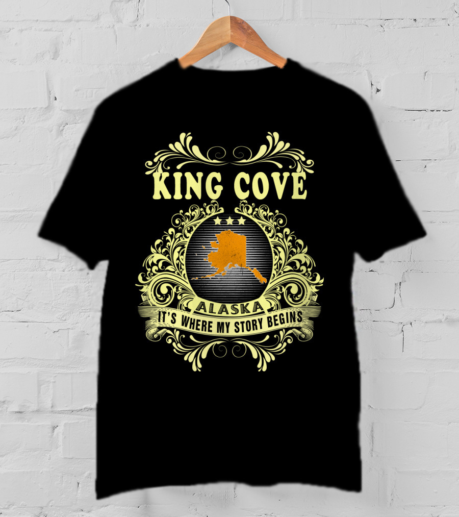 King Cove Alaska It's Where My Story Begins T-Shirt
