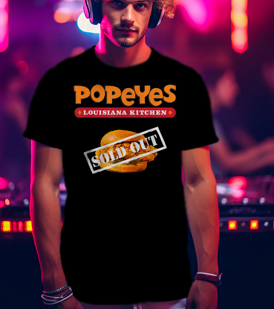 Popeyes Louisiana Kitchen Chicken Sandwich Sold Out Notice T-Shirt